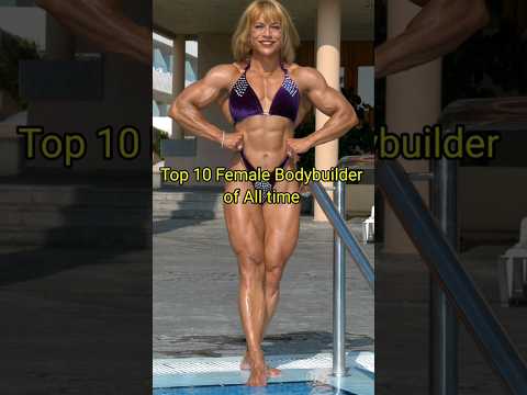 Top 10 Female Bodybuilders of All time